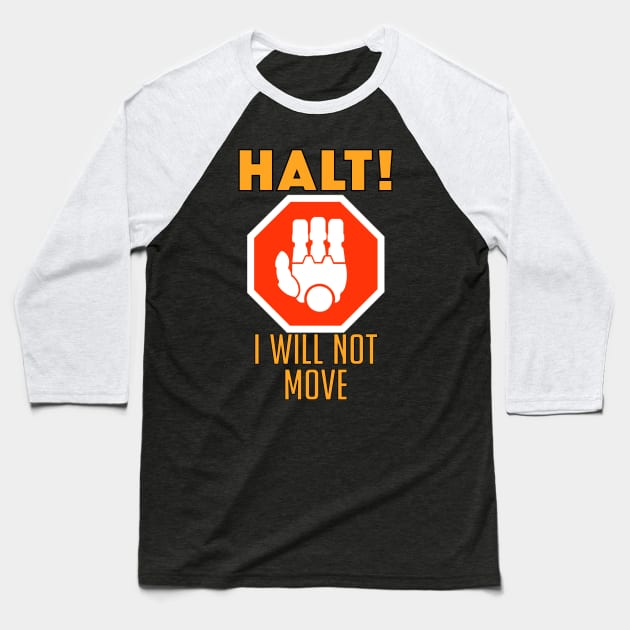 Halt! Baseball T-Shirt by TwilightEnigma